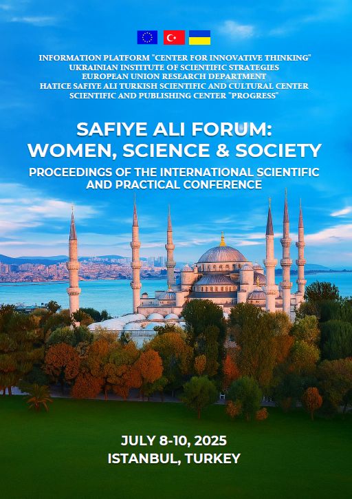 Safiye Ali Forum: Women, Science, and Society Proceedings of the International scientific and practical conference “Safiye Ali Forum: Women, Science, and Society” (July 8-10, 2025)