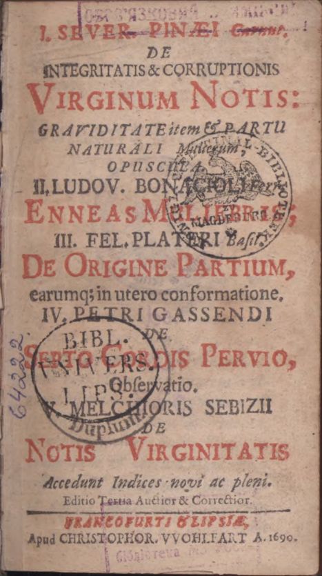 De integritatis & corruptionis virginum notis graviditate item & partu naturali mulierum, opuscula. Enneas muliebris. De origine partium, earumque in utero conformatione. De septo cordis pervio, observatio. De notis virginitatis. De integritatis & corruptionis virginum notis graviditate item & partu naturali mulierum, opuscula. Enneas muliebris. De origine partium, earumque in utero conformatione. De septo cordis pervio, observatio. De notis virginitatis.